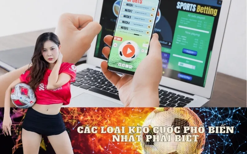 Các Loại Kèo Cược Phổ Biến Nhất Phải Biết