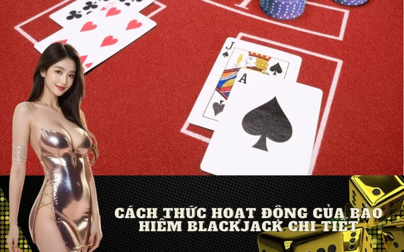 Cách Thức Hoạt Động Của Bảo Hiểm Blackjack Chi Tiết